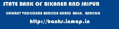 STATE BANK OF BIKANER AND JAIPUR  GUJARAT VADODARA BARODA KARELI  BAGH,  BARODA  banks information 